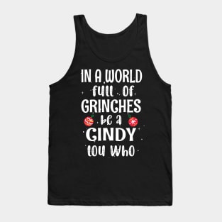 In a World Full of Grinches be a Cindy Lou Who - Funny Christmas Grinches be a Cindy Tank Top